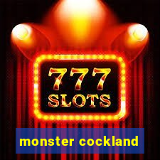 monster cockland