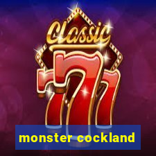 monster cockland