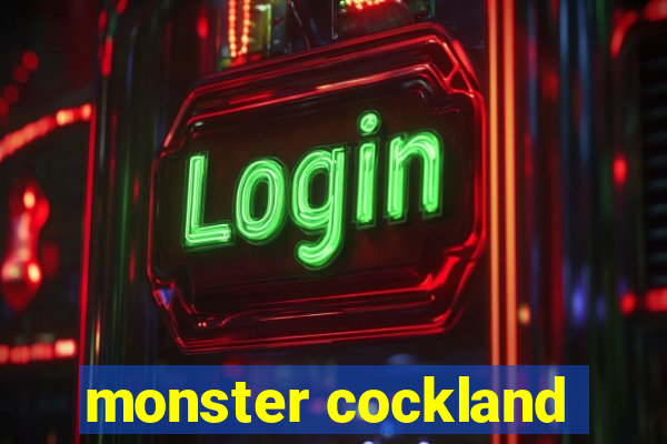 monster cockland