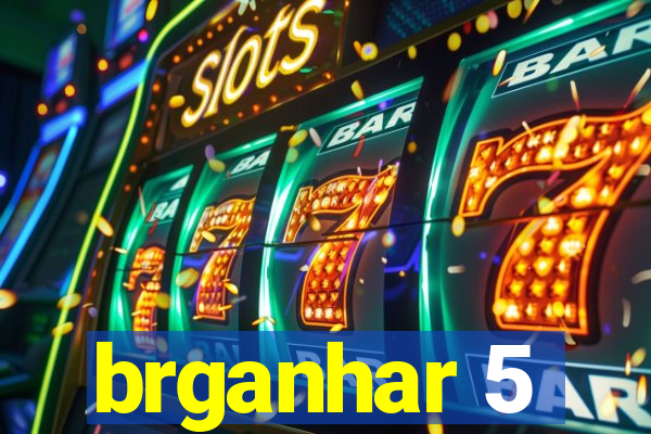 brganhar 5