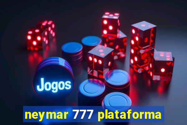 neymar 777 plataforma