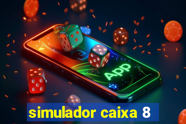 simulador caixa 8