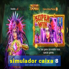 simulador caixa 8