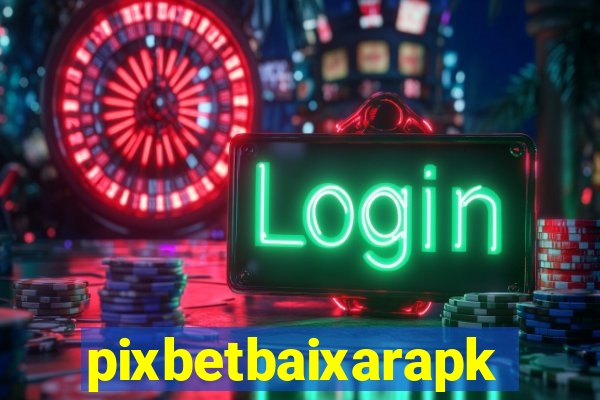 pixbetbaixarapk