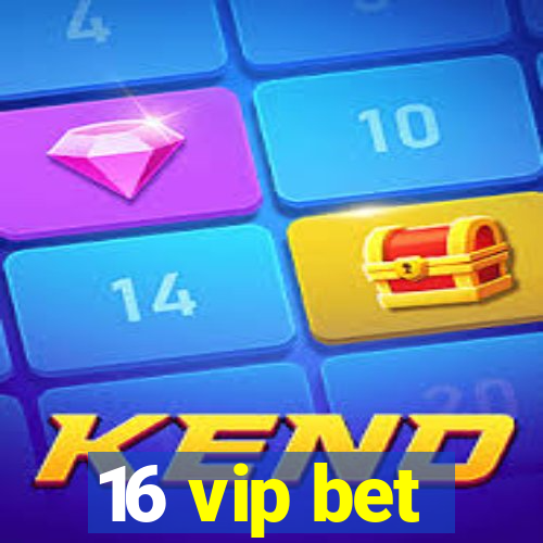 16 vip bet