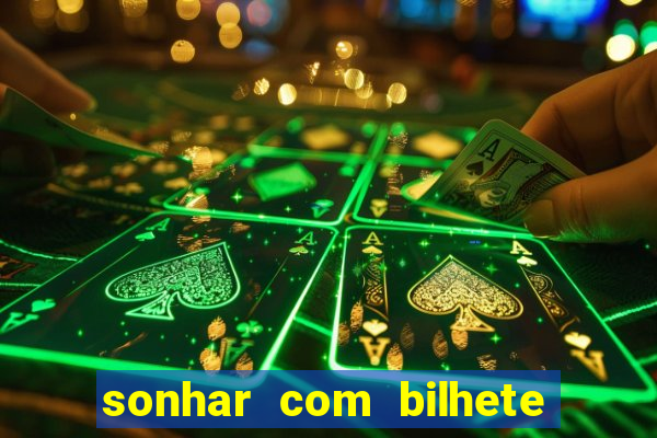 sonhar com bilhete de loteria