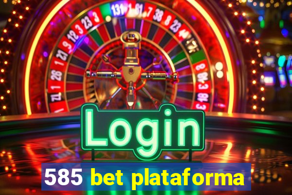 585 bet plataforma