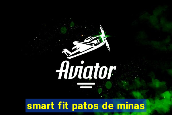 smart fit patos de minas