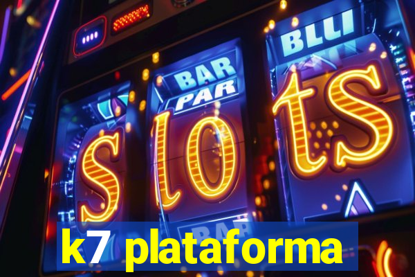 k7 plataforma