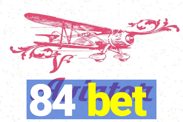 84 bet