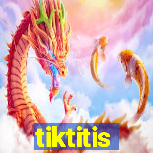 tiktitis