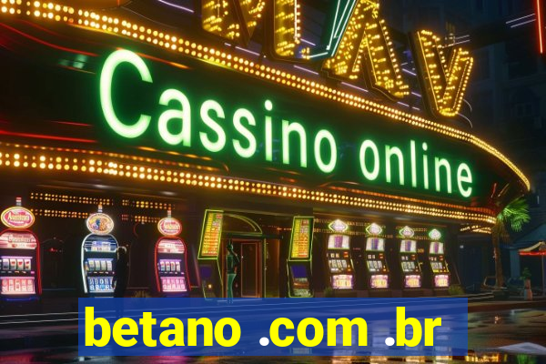 betano .com .br