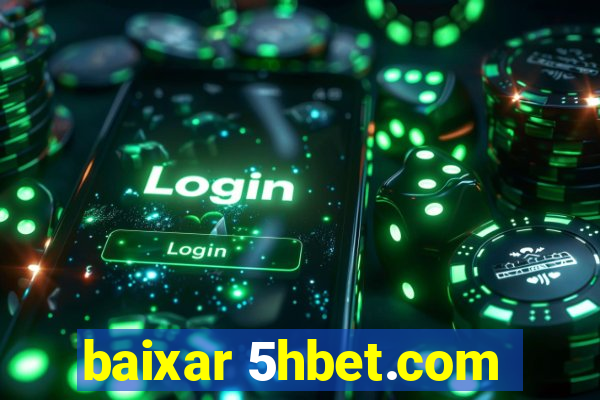 baixar 5hbet.com