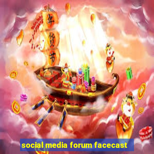 social media forum facecast