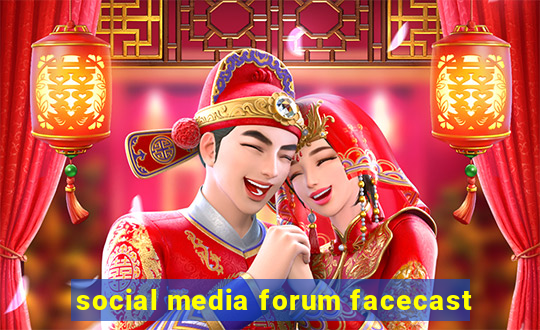 social media forum facecast