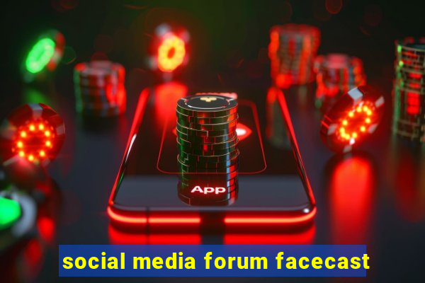 social media forum facecast