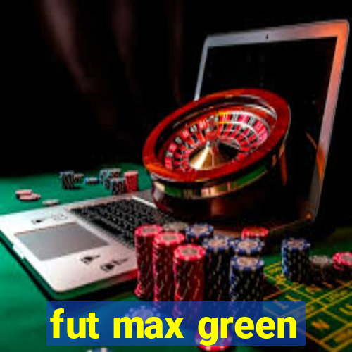 fut max green