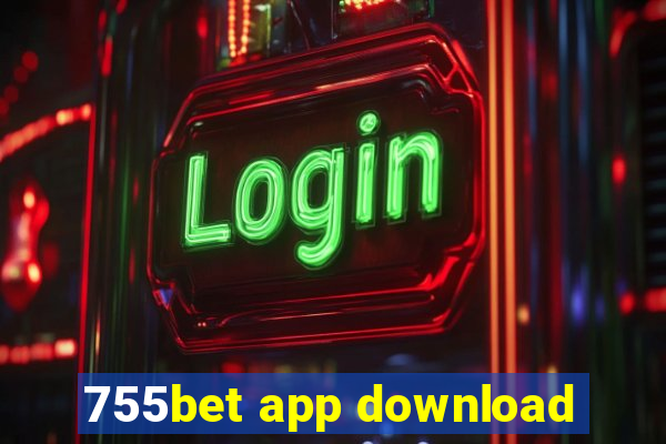 755bet app download