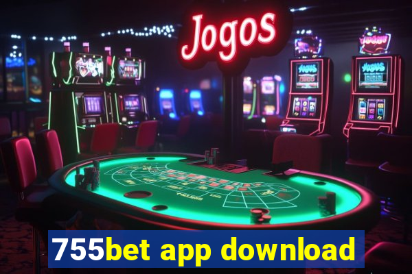 755bet app download