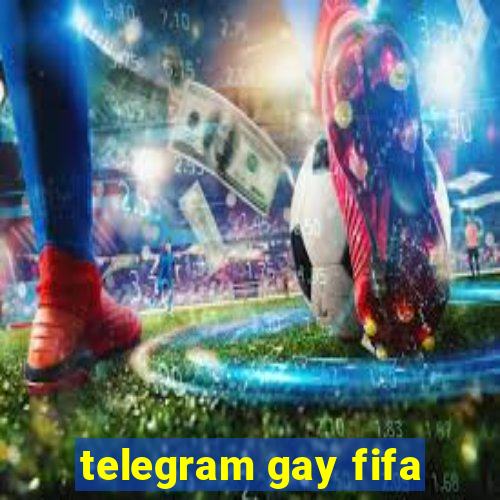 telegram gay fifa