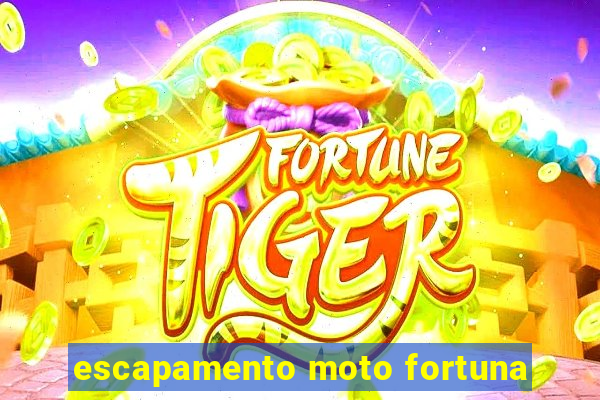 escapamento moto fortuna