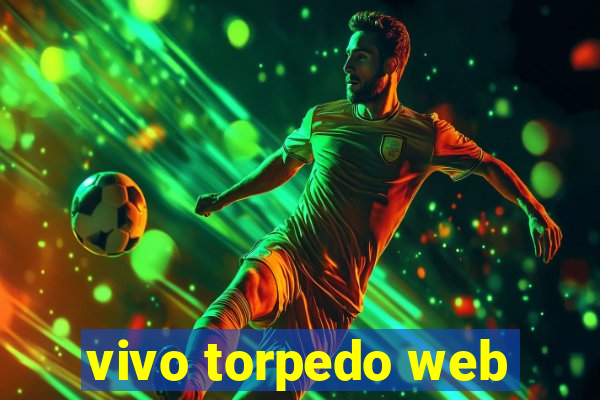 vivo torpedo web