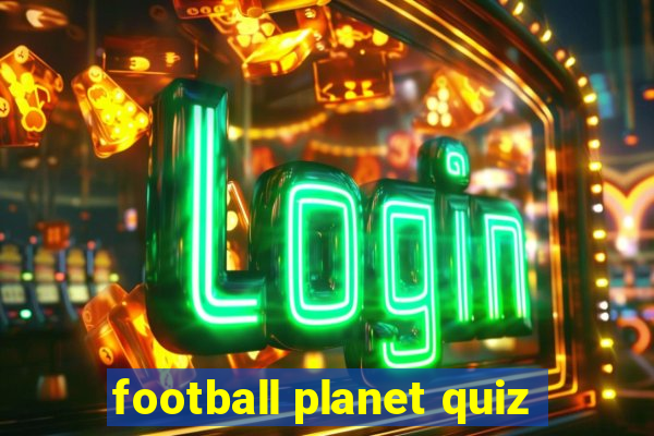 football planet quiz