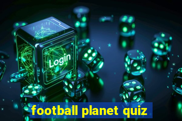 football planet quiz