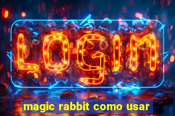 magic rabbit como usar