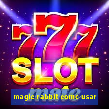 magic rabbit como usar