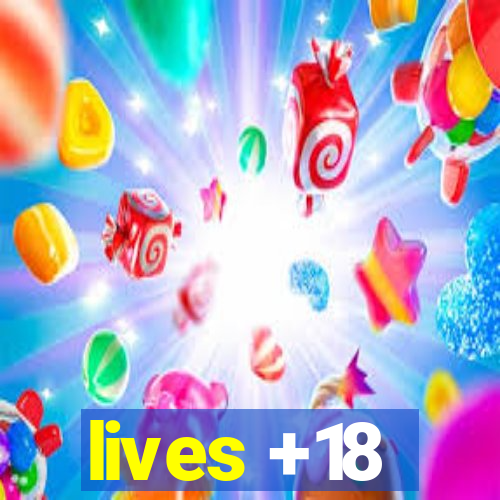 lives +18