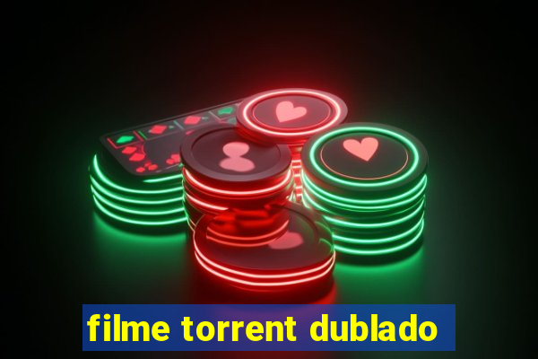 filme torrent dublado