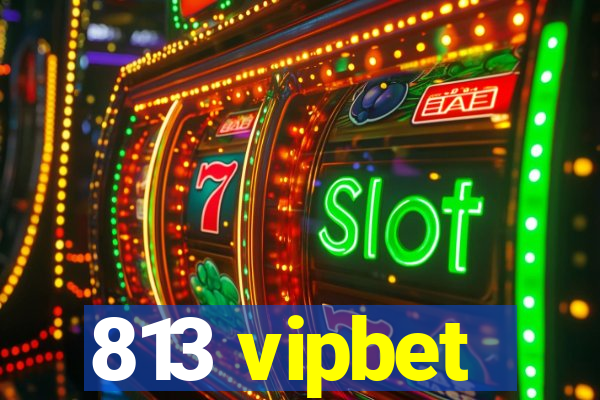 813 vipbet