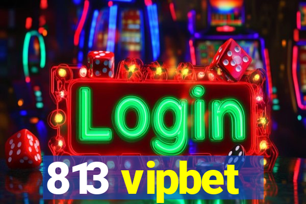 813 vipbet