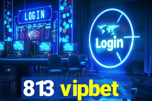 813 vipbet