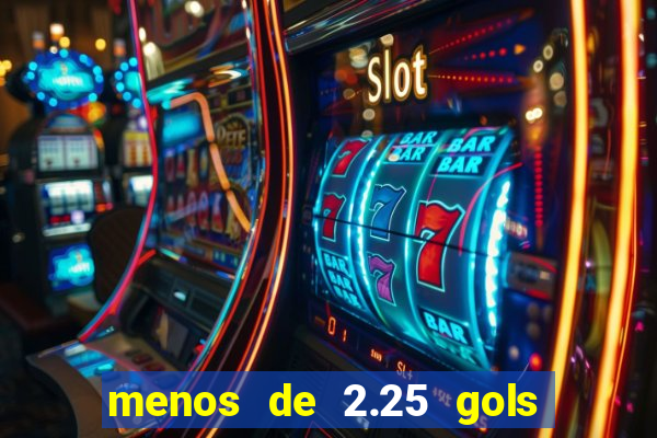 menos de 2.25 gols o que significa