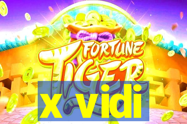 x vidi