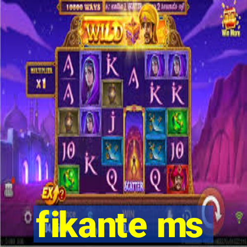 fikante ms