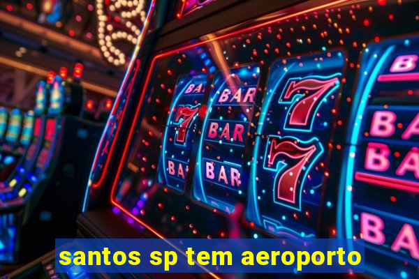 santos sp tem aeroporto