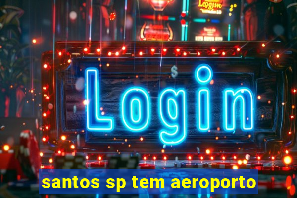 santos sp tem aeroporto