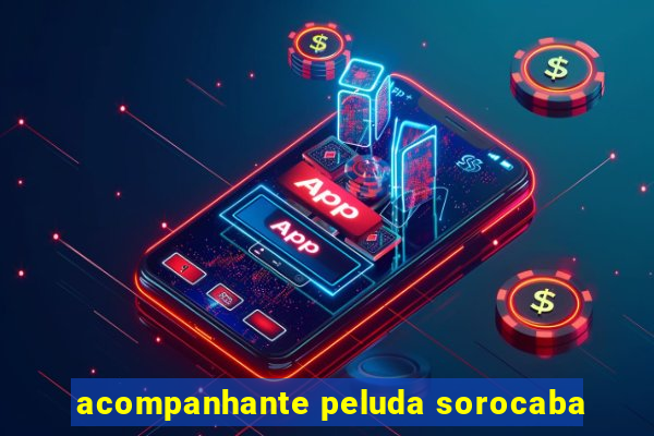 acompanhante peluda sorocaba