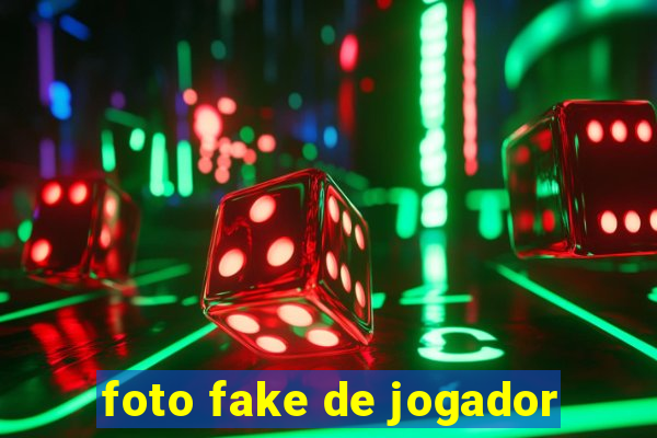 foto fake de jogador