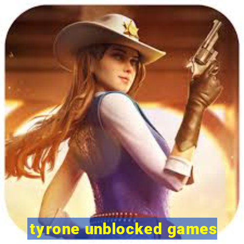 tyrone unblocked games