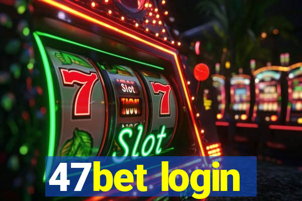 47bet login