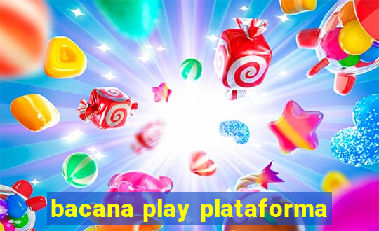 bacana play plataforma