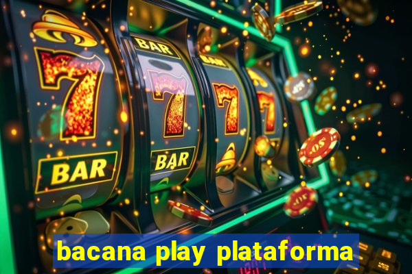 bacana play plataforma