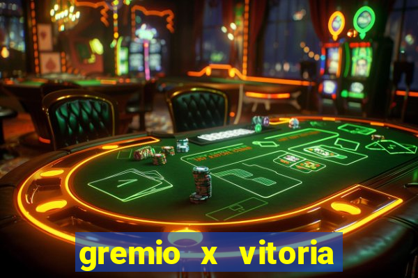 gremio x vitoria ao vivo