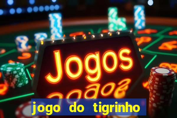 jogo do tigrinho verdade ou mentira