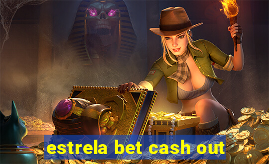 estrela bet cash out