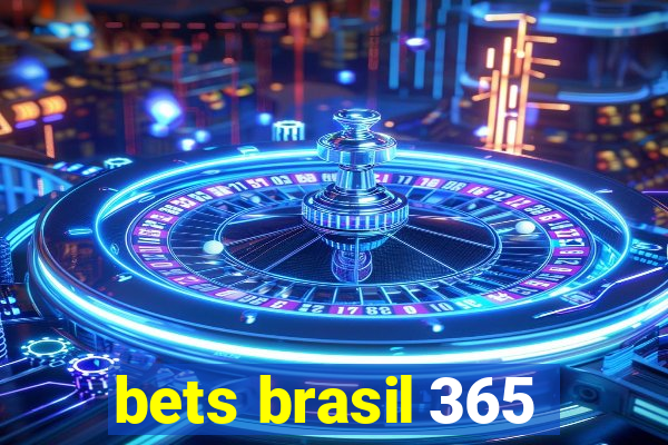 bets brasil 365